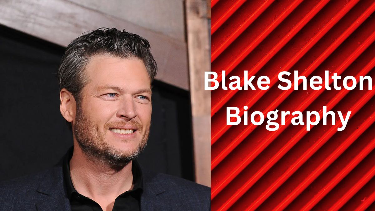 Blake Shelton Biography, Age, Girlfriend, Wife, Children, Net Worth & More
