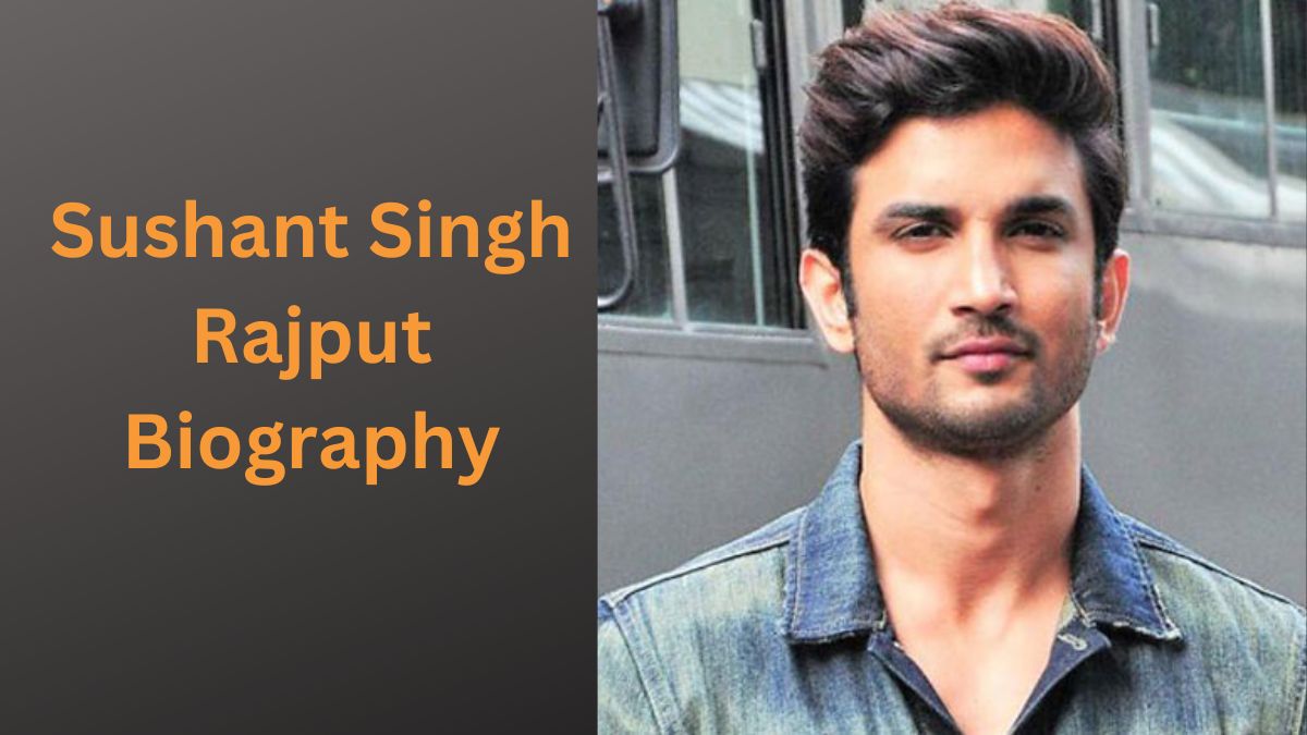 Sushant Singh Rajput Biography