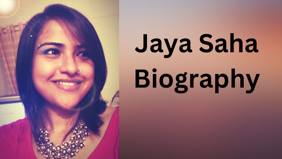 Jaya Saha Biography